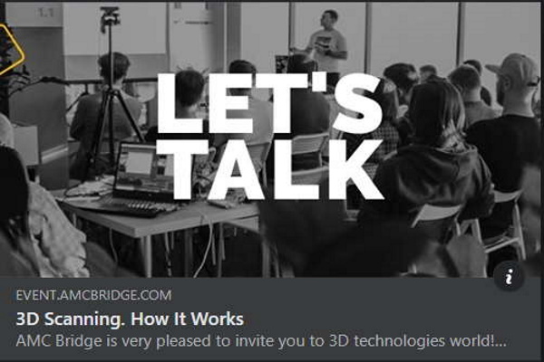 Шановні студенти запрошуємо разом з організатором AMC Bridge вас у світ 3D технологій, про котрі поговоримо на мітапі 3D scanning. How it works